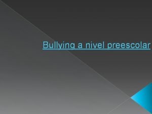 Bullying a nivel preescolar Qu es el bullying