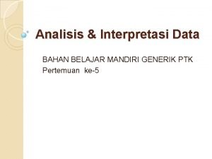Analisis Interpretasi Data BAHAN BELAJAR MANDIRI GENERIK PTK