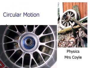 Circular Motion Physics Mrs Coyle Earth rotates about