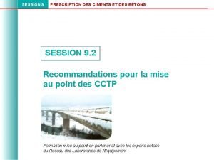 SESSION 9 PRESCRIPTION DES CIMENTS ET DES BTONS