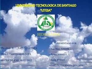 UNIVERSIDAD TECNOLOGICA DE SANTIAGO UTESA HIDROLOGIA PRESENTADO POR