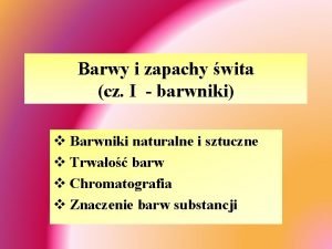 Barwy i zapachy wita cz I barwniki v