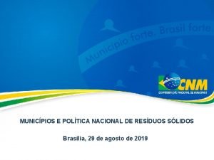 MUNICPIOS E POLTICA NACIONAL DE RESDUOS SLIDOS Braslia