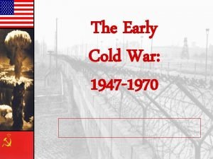 The Early Cold War 1947 1970 War Agreements