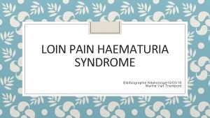 LOIN PAIN HAEMATURIA SYNDROME Biblbiographie Nphrologie 150316 Marine