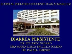 HOSPITAL PEDIATRICO DOCENTE JUAN M MARQUEZ DIARREA PERSISTENTE