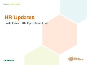 HR Updates Lolita Brown HR Operations Lead Probation