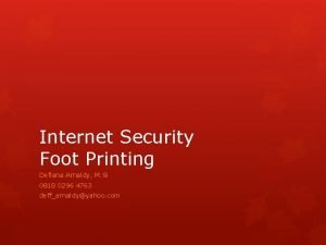 Internet Security Foot Printing Defiana Arnaldy M Si
