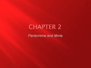 Pantomime and mime