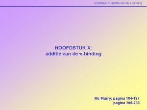 Hoofdstuk X additie aan de pbinding HOOFDSTUK X