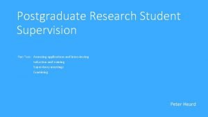 Postgraduate Research Student Supervision Part Two Assessing applications