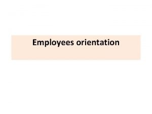Employees orientation Introduction Effectively orienting new employees to