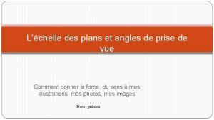 Lchelle des plans et angles de prise de