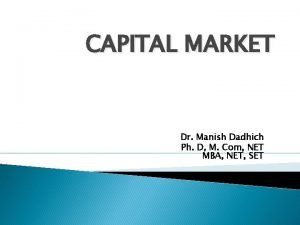 CAPITAL MARKET Dr Manish Dadhich Ph D M