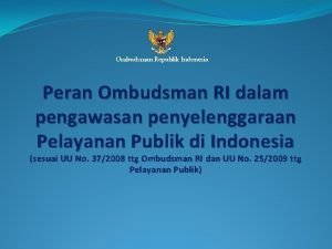 Ombudsman Republik Indonesia Peran Ombudsman RI dalam pengawasan