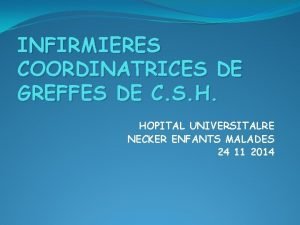 INFIRMIERES COORDINATRICES DE GREFFES DE C S H