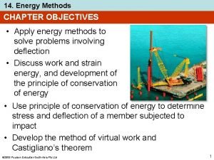 14 Energy Methods CHAPTER OBJECTIVES Apply energy methods