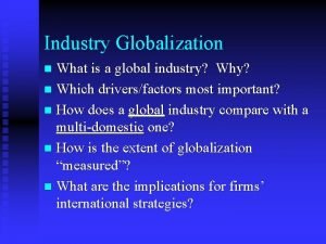 Industry Globalization What is a global industry Why