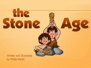 Written and Illustrated by Phillip Martin The Stone