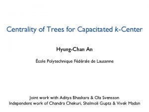 Centrality of Trees for Capacitated kCenter HyungChan An