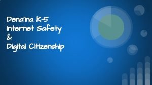 Denaina K5 Internet Safety Digital Citizenship K2 Internet