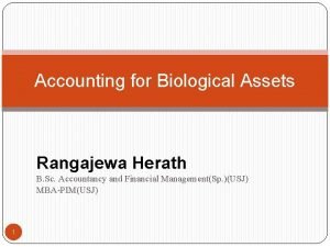 Accounting for Biological Assets Rangajewa Herath B Sc