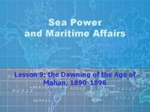 Sea Power and Maritime Affairs Lesson 9 the