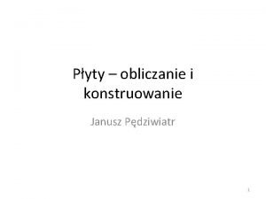 Pyty obliczanie i konstruowanie Janusz Pdziwiatr 1 Pyta