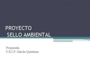 PROYECTO SELLO AMBIENTAL Propuesta C E I P