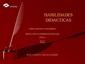 HABILIDADES DIDACTICAS CARRERA MAQUINAS Y HERRAMIENTAS MODULO DIBUJO
