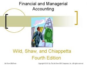 Financial and Managerial Accounting Wild Shaw and Chiappetta