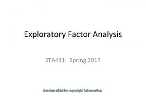 Exploratory Factor Analysis STA 431 Spring 2013 See