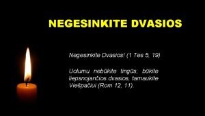 NEGESINKITE DVASIOS Negesinkite Dvasios 1 Tes 5 19