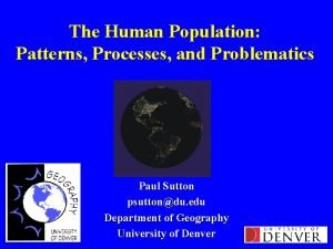 The Human Population Patterns Processes and Problematics Paul