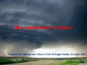 Sta cambiando il clima Il pianeta e il