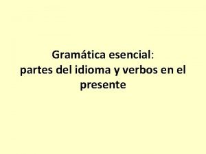 Gramtica esencial partes del idioma y verbos en