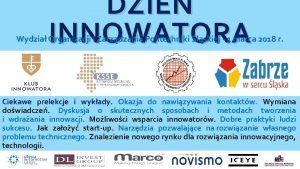 DZIE INNOWATORA Wydzia Organizacji i Zarzdzania Politechniki lskiej