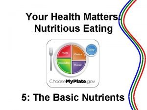Your Health Matters Nutritious Eating 5 The Basic