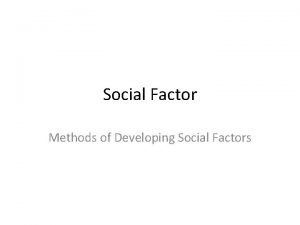 Approach to develop social factor