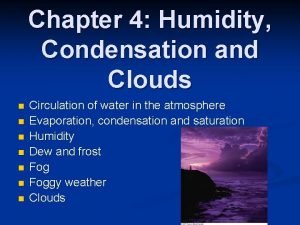 Chapter 4 Humidity Condensation and Clouds n n