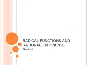 RADICAL FUNCTIONS AND RATIONAL EXPONENTS Chapter 6 6