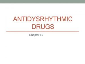ANTIDYSRHYTHMIC DRUGS Chapter 49 Drug Classes Class I