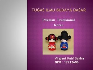 Pakaian Tradisional Korea Virgiant Putri Savira NPM 17212606