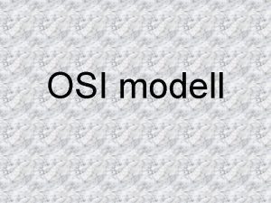 OSI modell OSI Open System Interconnect nylt rendszerek