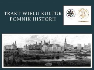 TRAKT WIELU KULTUR POMNIK HISTORII PROCEDURA UZNANIA ZABYTKU