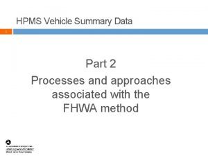 HPMS Vehicle Summary Data 1 Part 2 Processes