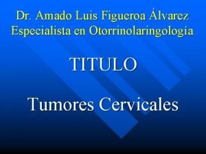 Dr Amado Luis Figueroa lvarez Especialista en Otorrinolaringologa