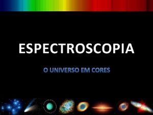 ESPECTROSCOPIA O INCIO Uma histria to antiga quanto