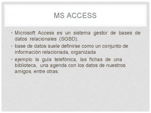 Microsoft access es un sistema gestor de base de datos