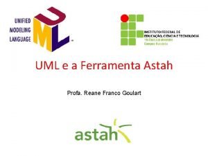 UML e a Ferramenta Astah Profa Reane Franco